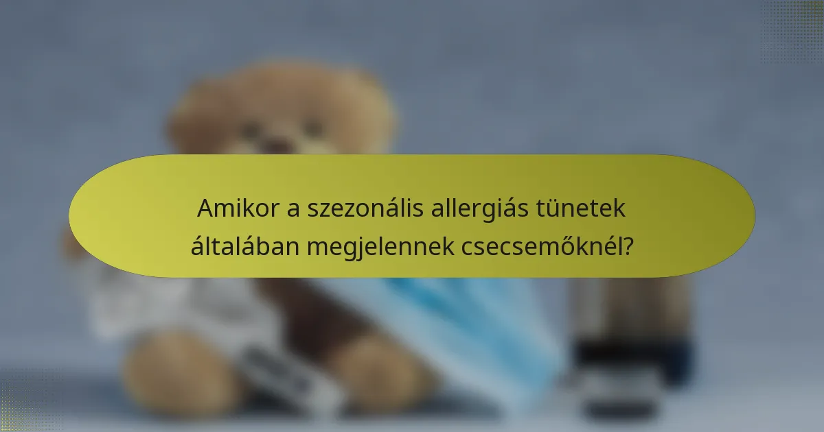 Amikor a szezonális allergiás tünetek általában megjelennek csecsemőknél?