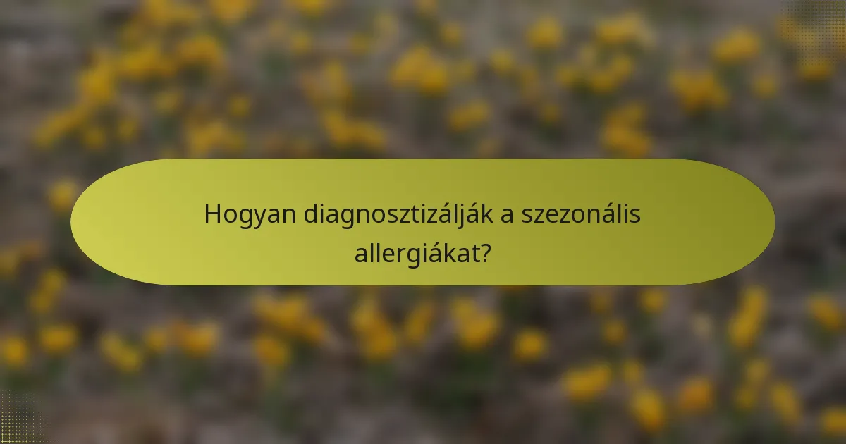 Hogyan diagnosztizálják a szezonális allergiákat?