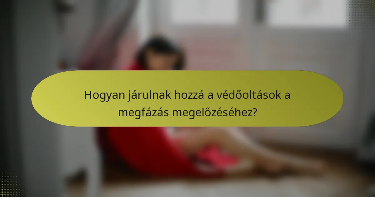 Hogyan járulnak hozzá a védőoltások a megfázás megelőzéséhez?
