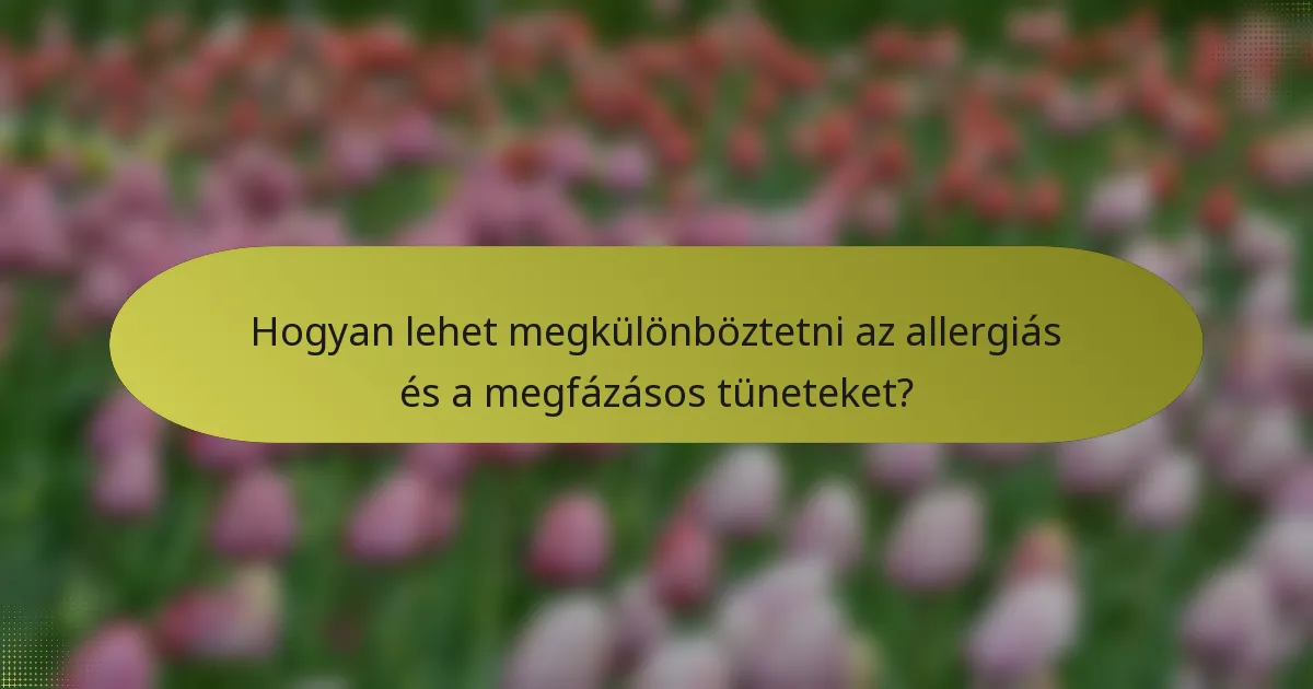 Hogyan lehet megkülönböztetni az allergiás és a megfázásos tüneteket?