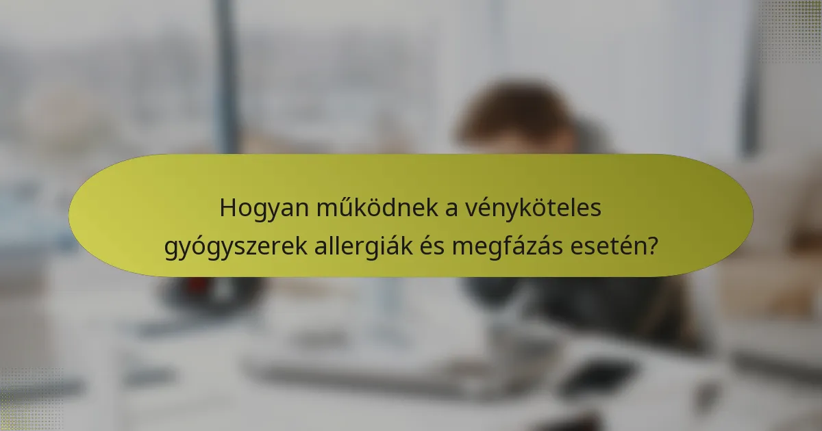Hogyan működnek a vényköteles gyógyszerek allergiák és megfázás esetén?