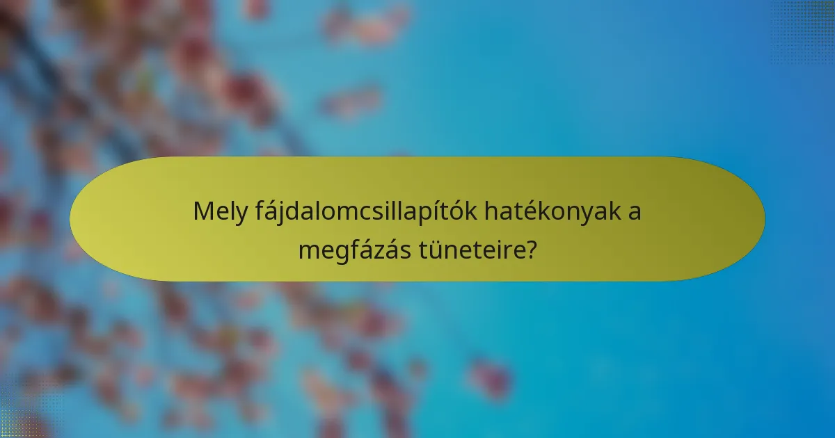 Mely fájdalomcsillapítók hatékonyak a megfázás tüneteire?