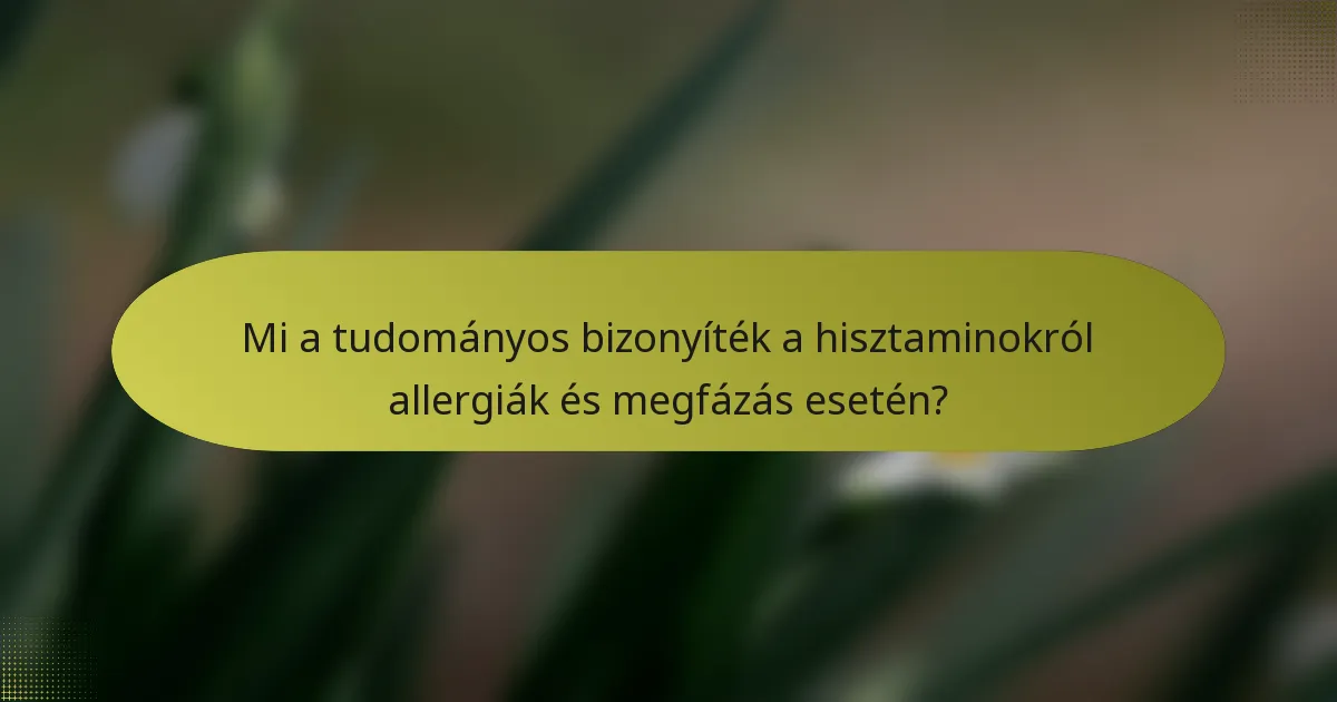 Mi a tudományos bizonyíték a hisztaminokról allergiák és megfázás esetén?