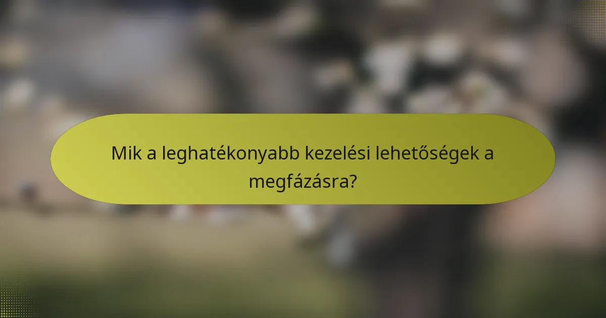 Mik a leghatékonyabb kezelési lehetőségek a megfázásra?