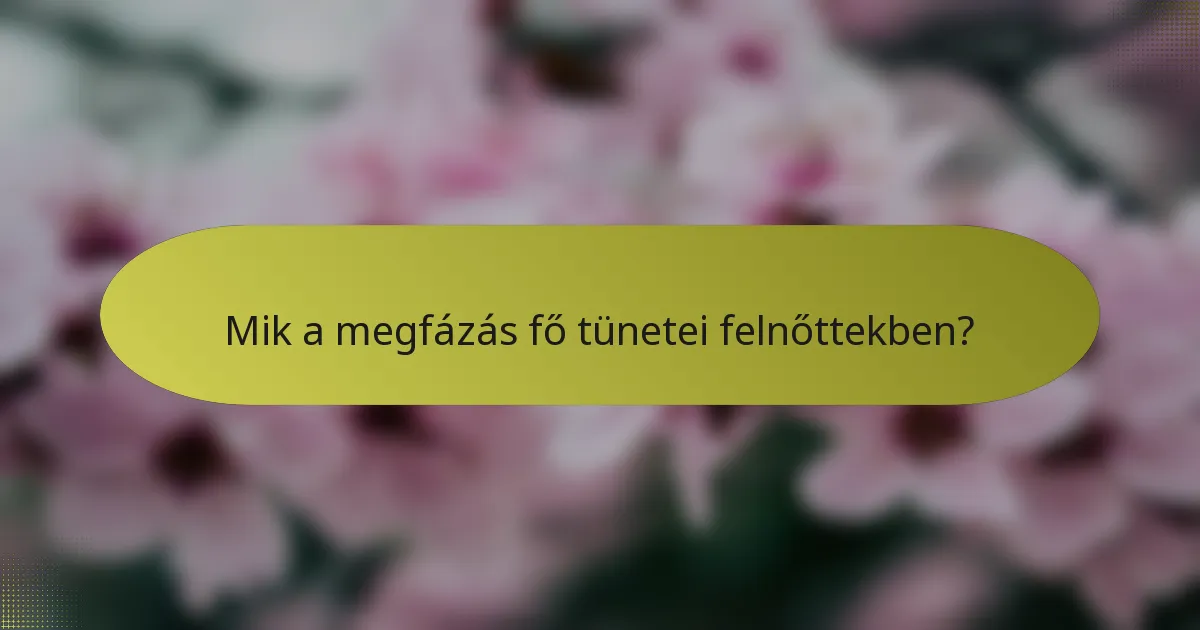 Mik a megfázás fő tünetei felnőttekben?