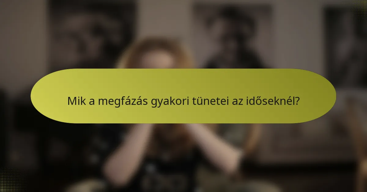 Mik a megfázás gyakori tünetei az időseknél?