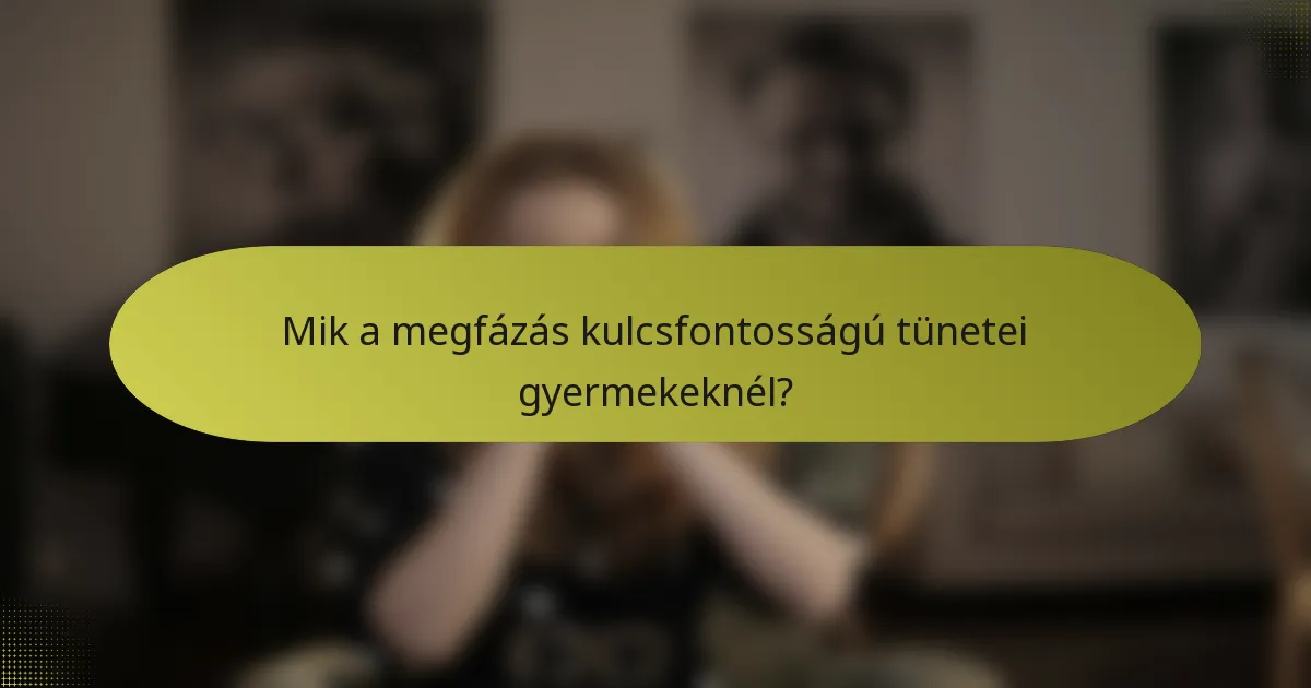Mik a megfázás kulcsfontosságú tünetei gyermekeknél?